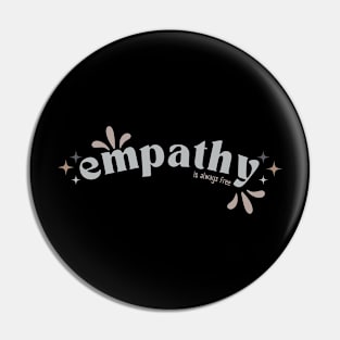 Empathy is always free Pin