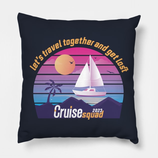 Family Vacation Cruise Squad 2023, let's travel together and get lost. Pillow by badCasperTess