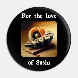 For the love of Sushi v4 Pin