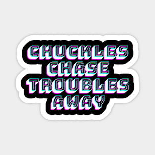 Chuckles Chase Troubles Away Magnet