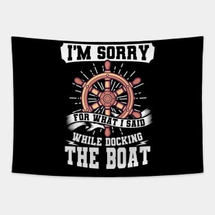 I'm Sorry While Docking The Boat Tapestry