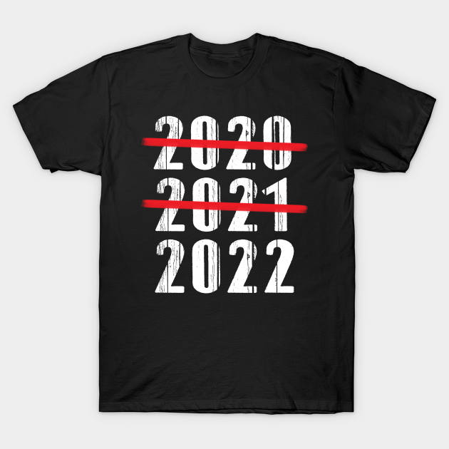 Discover 2020 2021 2022 year - 2021 - T-Shirt