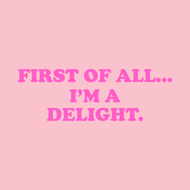 First of all Im a delight, Funny y2k Sarcastic Shirt Dry Humor, Attitude Shirt by Y2KERA