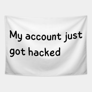 my account just got hacked Tapestry