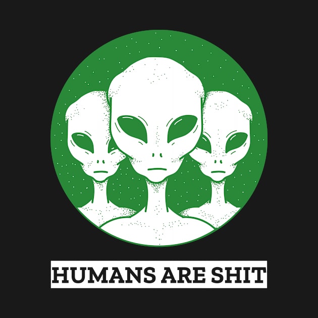 Alien Humans Are Shit by Anassein.os