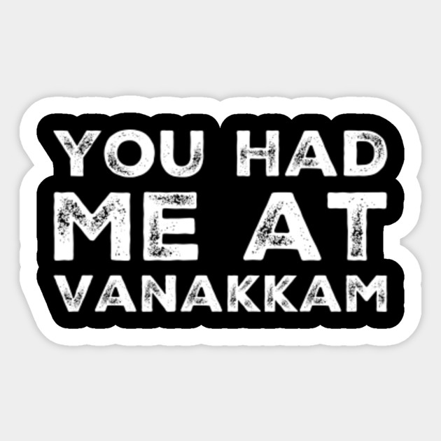 You Had Me At Vanakkam Vanakkam Sticker Teepublic Au