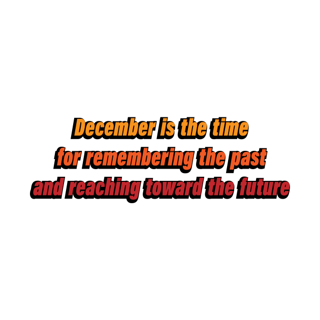 December is the time to remembering the past and reaching towards the future by CRE4T1V1TY