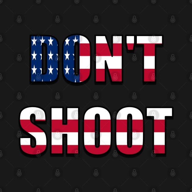 Don't Shoot (American Flag) by ImpArtbyTorg