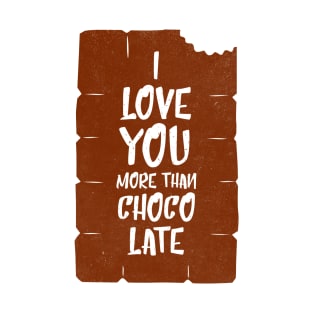 I love you more than chocolate T-Shirt