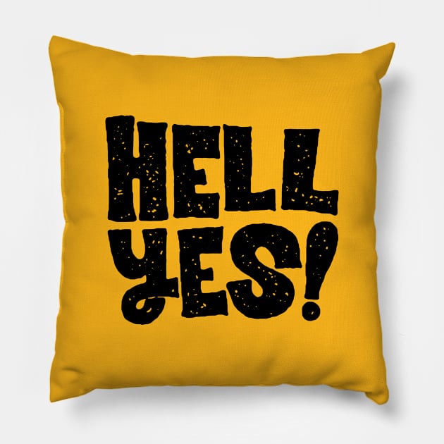 hell yes Pillow by MatthewTaylorWilson