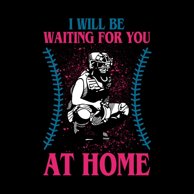 I will be waiting for you at home-softball by TeeAbe