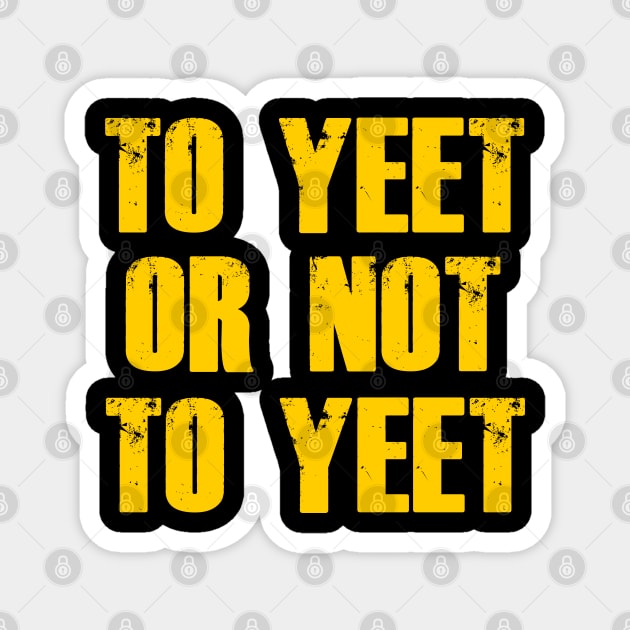 To Yeet or not To Yeet Magnet by giovanniiiii