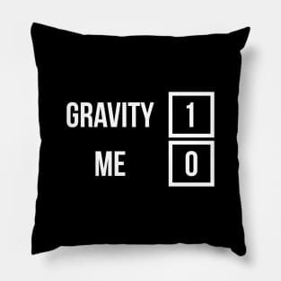 Gravity 1 Me 0 Get Well Soon T-Shirt for Broken Bones Pillow