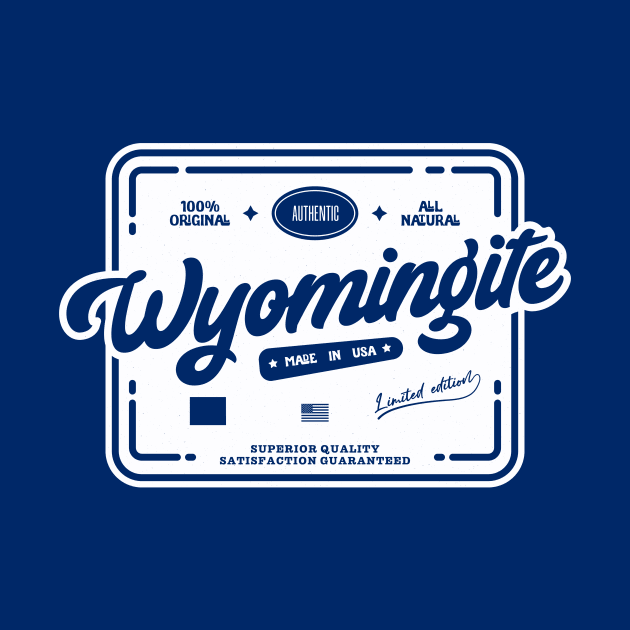 Authentic Wyomingite Cool Vintage Label Print Wyoming Resident Gift by Space Surfer 