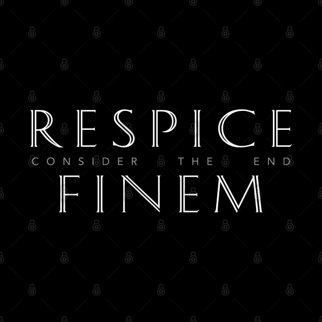 Latin Inspirational Quote: Respice Finem (Consider the End) by Elvdant