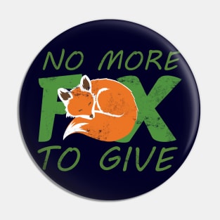 No More Fox to Give Pin