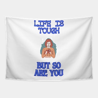 Mental Health Awareness-Life is tough Tapestry