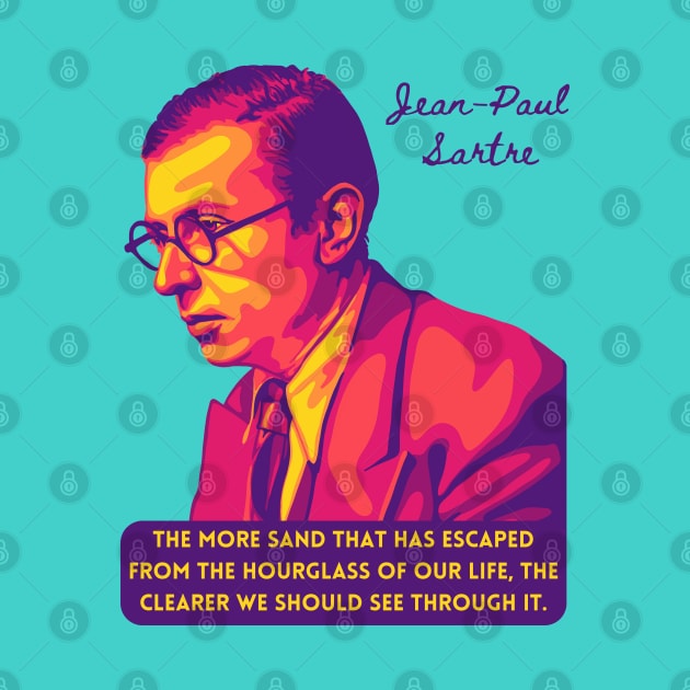 Jean-Paul Sartre Portrait and Quote by Slightly Unhinged