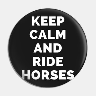 Keep Calm And Ride Horses - Black And White Simple Font - Funny Meme Sarcastic Satire - Self Inspirational Quotes - Inspirational Quotes About Life and Struggles Pin