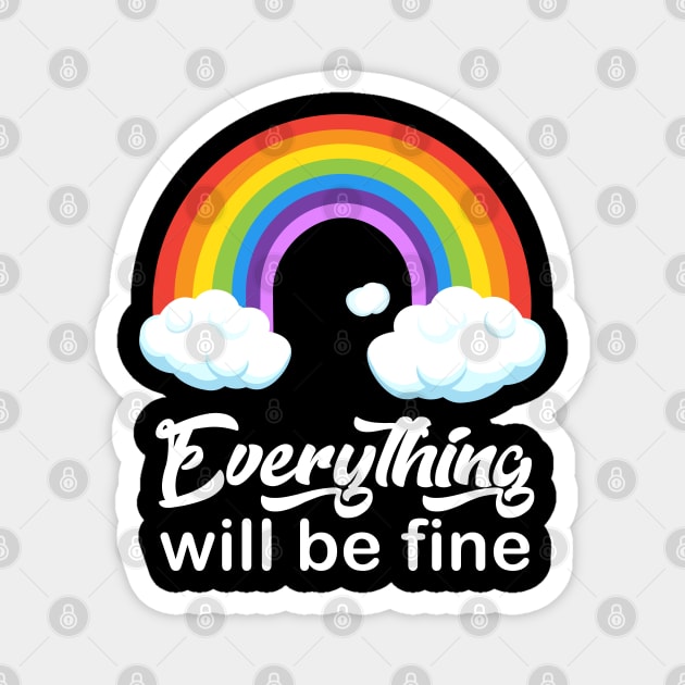 "Everything will be fine" calligraphy text, positive quotes, colorful rainbow with white clouds illustration, modern cute desig Magnet by sofiartmedia