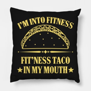 I'm into Fitness Fitness Taco in my Mouth Pillow