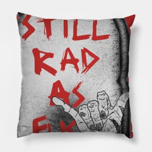 Still Rad! Pillow