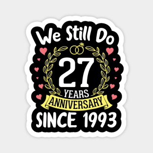 We Still Do 27 Years Anniversary Since 1993 Happy Marry Memory Day Wedding Husband Wife Magnet