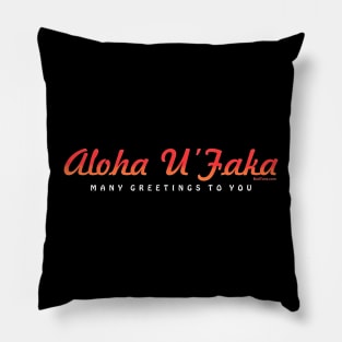 Aloha U Faka - Many Greetings Pillow