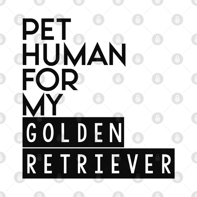 Pet human for my Golden retriever . Perfect present for mother dad friend him or her by SerenityByAlex