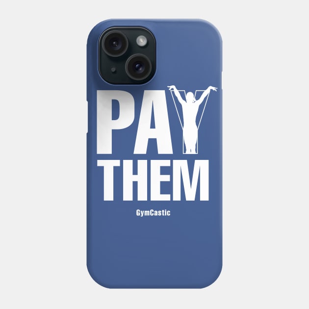 Pay Them Phone Case by GymCastic