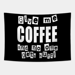 Give me COFFEE and no one gets hurt! Tapestry