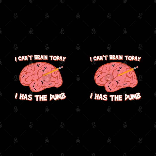 I Can't Brain Today I Has The Dumb by TheFlying6