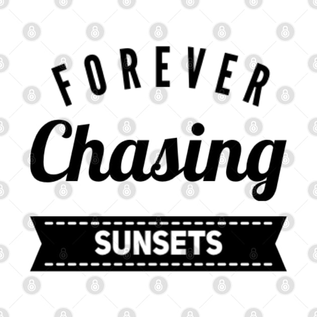 Forever chasing sunsets Life is better in summer Hello Summer Cute Summer Typography by BoogieCreates