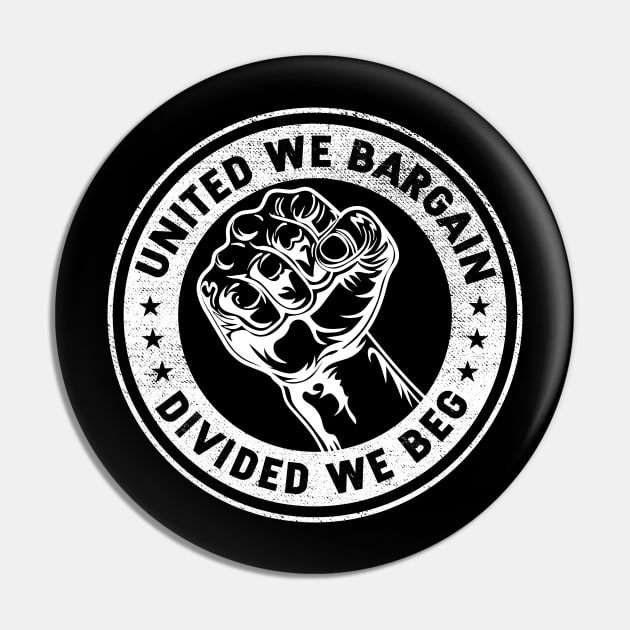 United we bargain Divided we beg Worker Fist Labor Protest Pin by HollyDuck