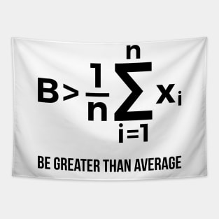 Be Greater Than Average Math Joke Funny Math Teacher T Shirt Tapestry