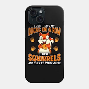 Ducks Not In A Row But Squirrels Everywhere Funny Design Phone Case