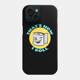 That's How I Roll | Cute Toilet Paper Pun Phone Case