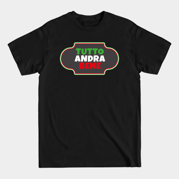 Discover Andrà Tutto Bene Everything Is Going To Be OK - Andra - T-Shirt