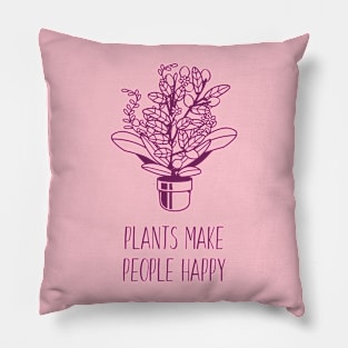 Plants Make People Happy Pillow