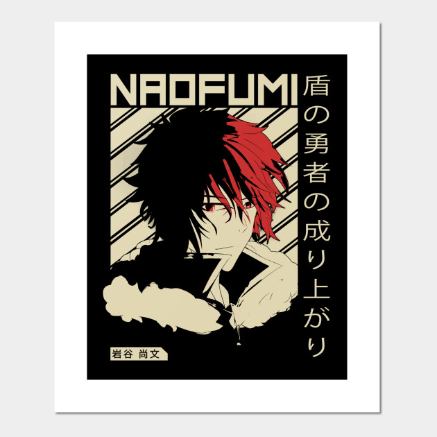 The Rising Of The Shield Hero Naofumi Anime Shirt The Rising Of The Shield Hero Affiche Et Impression D Art Teepublic Fr Empat pahlawan kardinal adalah sekelompok pria biasa dari jepang modern yang dipanggil ke kerajaan melromarc untuk menjadi penyelamatnya. teepublic