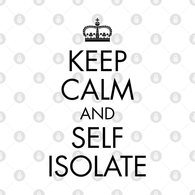 Keep Calm and Self Isolate | Black Print by stuartjsharples