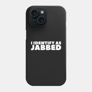 I Identify As Jabbed Phone Case