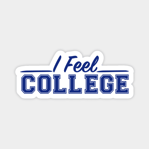 I feel college by Drunk Nicole Haught Magnet by gingertv02