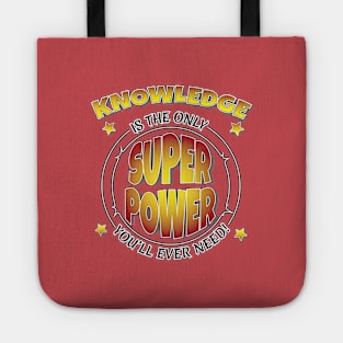 Knowledge is the only SuperPower you'll ever need Tote