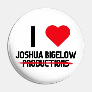 I LOVE JOSHUA BIGELOW SHIRT Pin