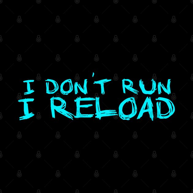 I dont Run I Reload running by JayD World