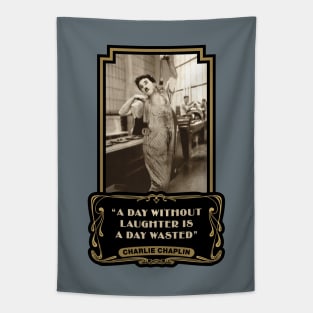 Charlie Chaplin Quotes: “A Day Without Laughter Is A Day Wasted” Tapestry