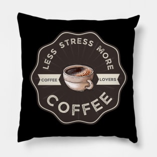 less stress more coffee Pillow