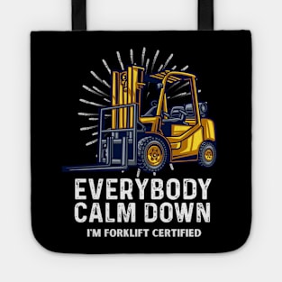 Everybody Calm Down I'm Forklift Certified Funny Forklifter Tote