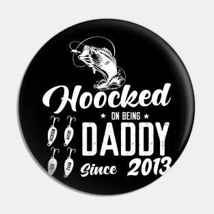 Hooked On Being Daddy Since 2013 Pin